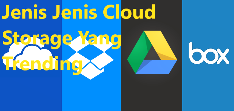 Jenis Jenis Cloud Storage Yang Trending